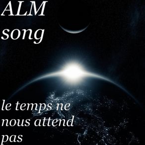 Download track Le Temps Ne Nous Attend Pas ALM Song