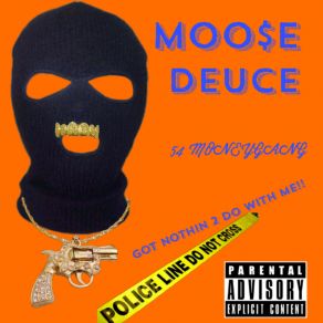 Download track Got Nothing 2 Do With Me Moose Deuce