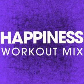 Download track Happiness (Workout Mix) Power Music Workout