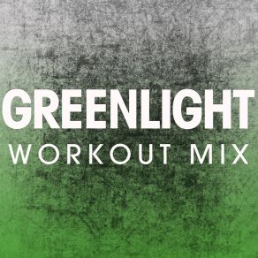 Download track Greenlight (Workout Mix) Power Music Workout