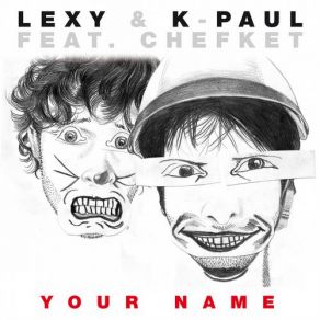 Download track Your Name (Radio Version) Lexy, K - Paul, Chefket