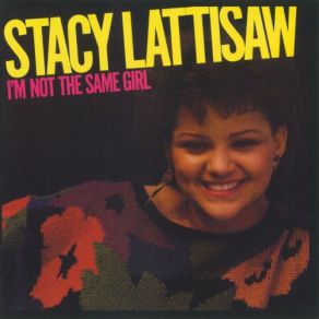 Download track I'm Not The Same Girl Stacy Lattisaw