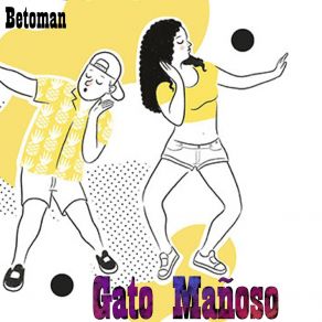 Download track Gato Mañoso (Remix) Betoman