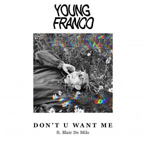 Download track Don't U Want Me Young Franco, Blair De Milo