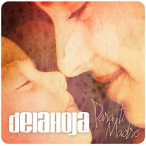 Download track Para Ti Madre Delahoja