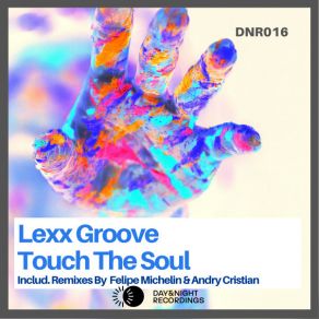 Download track Touch The Soul (Andry Cristian Remix) Lexx GrooveAndry Cristian