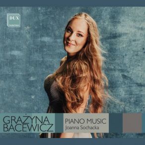 Download track Bacewicz: Piano Sonata: III. Double Fugue.  Allegro Ben Moderato Joanna Sochacka