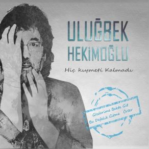 Download track Hiç Kıymeti Kalmadı Uluğbek Hekimoğlu