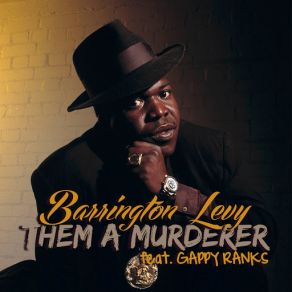 Download track Them A Murderer (Pop Reggae Mix) [Gappy Ranks] Barrington LevyGappy Ranks