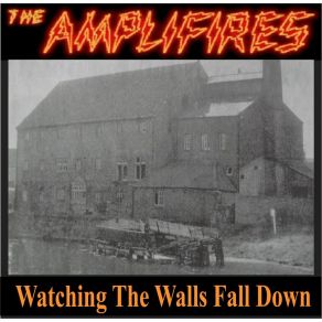 Download track Watching The Walls Fall Down The Amplifires