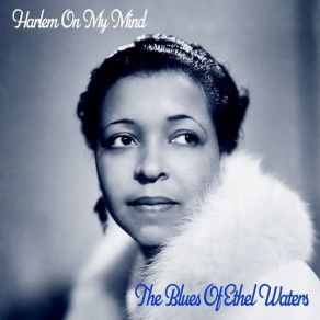 Download track You've Seen Harlem At Its Best Ethel Waters