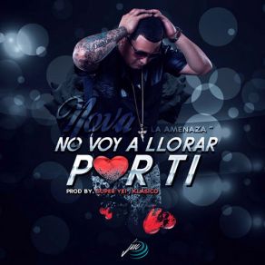 Download track No Voy A Llorar Por Ti Nova La Amenaza