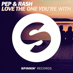 Download track Love The One You're With Pep & Rash