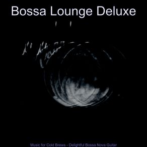 Download track Sultry Ambiance For Organic Coffee Bars Bossa Lounge Deluxe