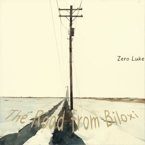 Download track The Road From Biloxi (Easy Version) Zero Luke