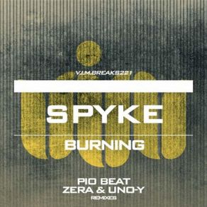 Download track Burning (ZERA & UNO-Y Remix) SpykeUno-Y, Zera