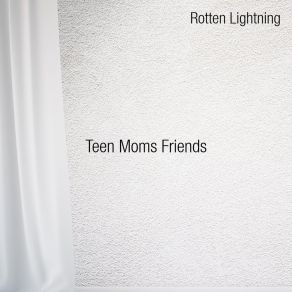 Download track Teen Mom We Belong Together Rotten Lightning