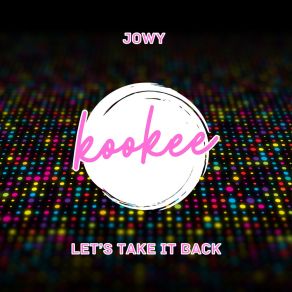 Download track Let's Take It Back (Extended Mix) Jowy