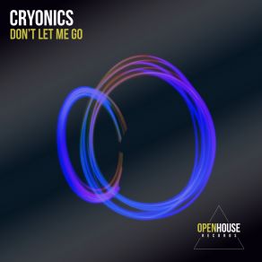 Download track Don't Let Me Go (Extended Mix) Cryonics