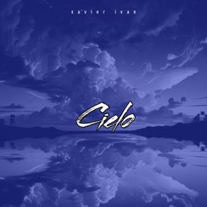 Download track Cielo (Radio Edit) Xavier Ivan