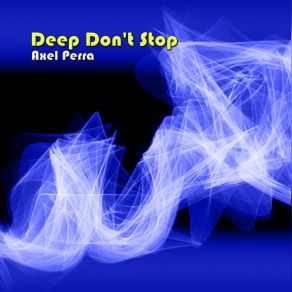 Download track Deep Don't Stop Axel Perra