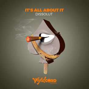 Download track It's All About It (Original Mix) Dissolut