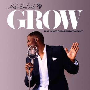 Download track G. R. O. W (Gotta Respect Our Women) Mike De'ColeCompany, James Grear