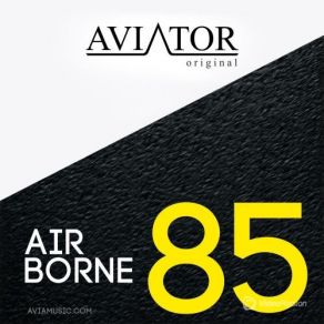 Download track AirBorne Episode # 85 Track 01 Aviator