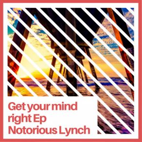 Download track Get Your Mind Right (Almost A Dub Mix) Notorious Lynch