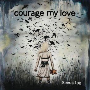Download track We're Not In Kansas Anymore Courage My Love