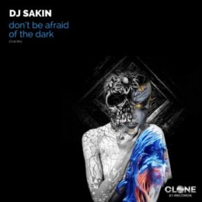 Download track Don't Be Afraid Of The Dark (Club Mix) Dj Sakin