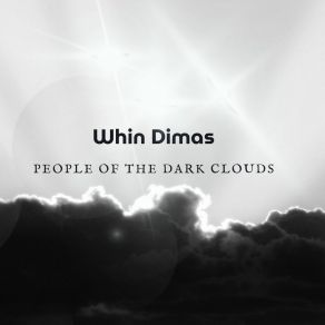 Download track People Of The Dark Clouds Whin Dimas