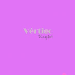 Download track Vértigo Kayser