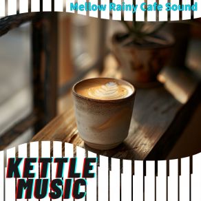 Download track Mellow Droplets On Window Kettle Music