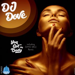 Download track You Got My Body (DiMO (BG) Remix) DJ DoveDiMO BG