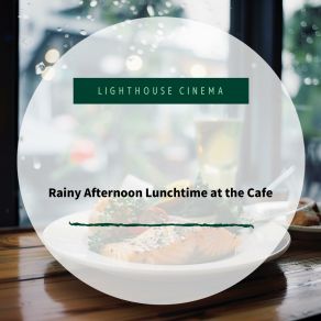 Download track Gentle Lunchtime Serenade Lighthouse Cinema