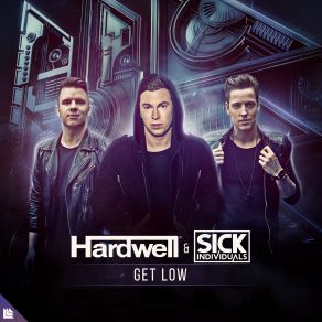 Download track Get Low (Extended Mix) Hardwell, Sick Individuals