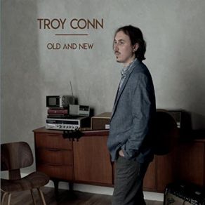 Download track Old And New Troy Conn