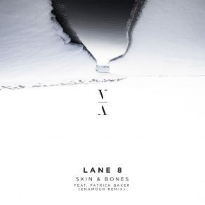 Download track Skin & Bones (Enamour Remix) Patrick Baker, Lane 8