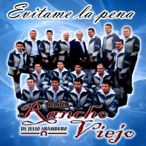 Download track Evitame La Pena Banda Rancho Viejo De Julio Arámburo