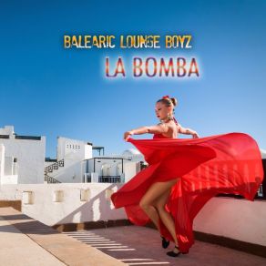 Download track La Bomba (Original Mix) Balearic Lounge Boyz