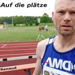 Download track Auf Die Plätze Renaud