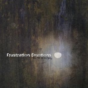 Download track FE - I Saw, Now We Are Dying Frustration Emotions