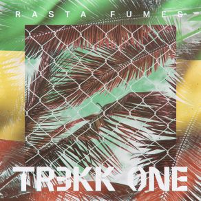 Download track Rasta Fumes TR3KK ONE