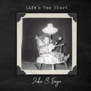 Download track Life's Too Short John S. Faye