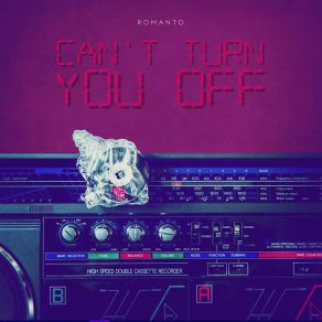 Download track Can't Turn You Off (Radio Edit) Romanto