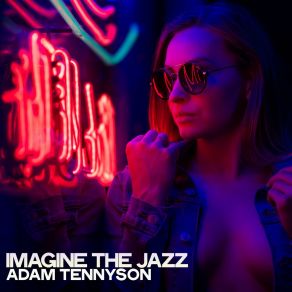 Download track Imagine The Jazz Adam Tennyson