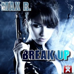 Download track Break Up (Original Mix) Max R