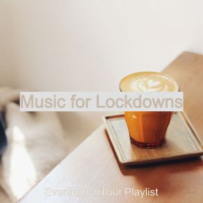 Download track Elegant Moods For Lockdowns Evening Chillout Playlist