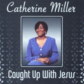 Download track Caught Up With Jesus (Instrumental) Catherine MillerΟΡΓΑΝΙΚΟ